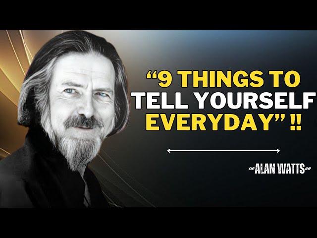 "9 THINGS TO TELL YOURSELF EVERYDAY" | BEST SPEECH BY ALAN WATTS