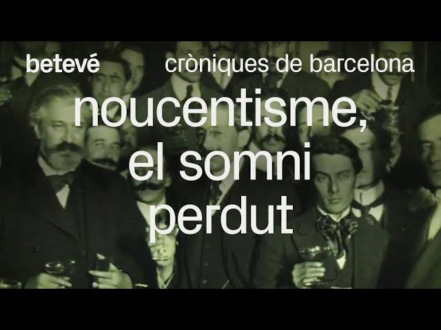 Cròniques de Barcelona - Noucentisme, el somni perdut - betevé