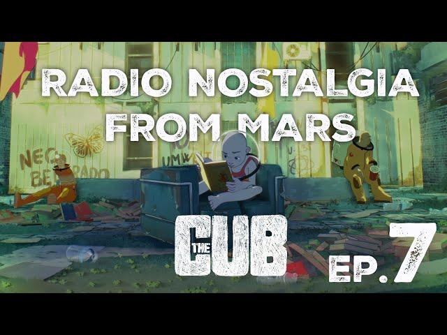 The Cub - Radio Nostalgia From Mars Broadcast - Ep. 7