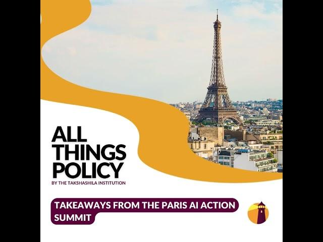 All Things Policy | Takeaways from the Paris AI Action Summit