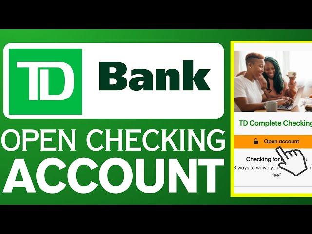 How To Open TD Bank Checking Account (2025)