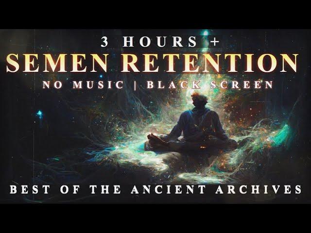 3 Hours Of Semen Retention | Black Screen | No Music