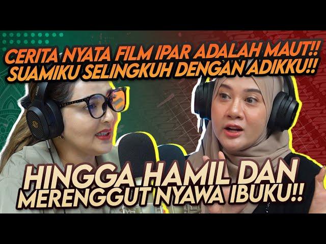 PERKAWINANKU HANCUR KARNA ADIK KANDUNGKU!! KISAH NYATA IPAR ADALAH MAUT! PERSELINGKUHAN DEMI NAPSU!!