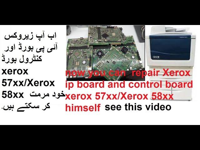 how to repair Xerox ip board and control board xerox 57xx/Xerox 58xx