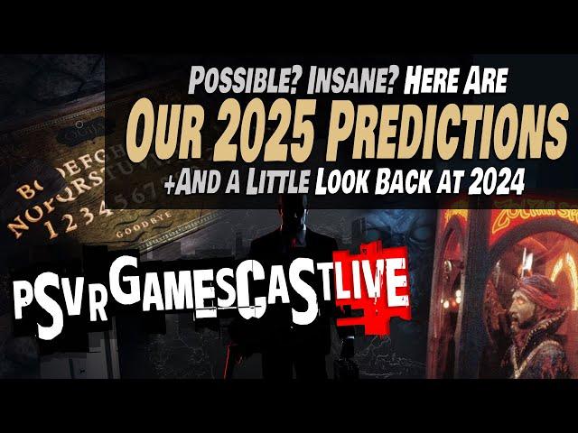 Our (Possibly Insane) 2025 Predictions for PlayStation VR2 | PSVR2 GAMESCAST LIVE