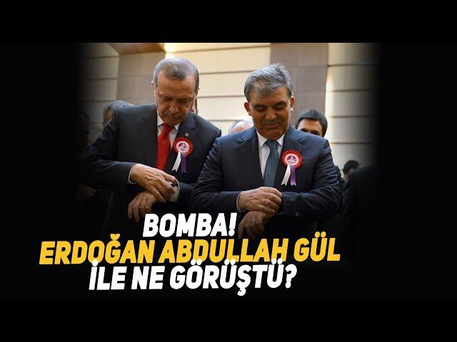 Bomba! Erdoğan Abdullah Gül ile Ne Görüştü?