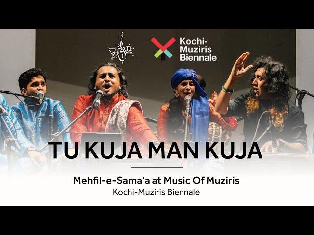 TU KUJA MAN KUJA | Mehfil-e-Sama'a at Music Of Muziris | Kochi-Muziris Biennale