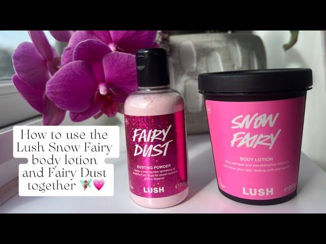 How to use the Lush Snow Fairy Body Lotion & Fairy Dust together ‍️