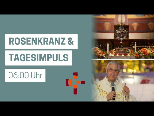 27.09.24  06:00 Uhr Rosenkranz & Tagesimpuls - Erlöserpfarre Lustenau Rheindorf