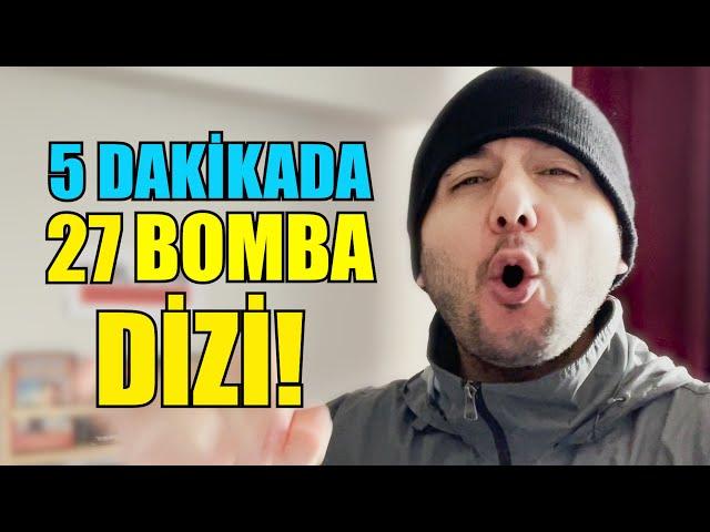 5 dakikada 27 bomba dizi önerisi!