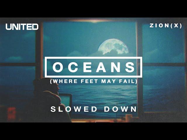 Oceans (Where Feet May Fail) - Slowed Down | Hillsong UNITED