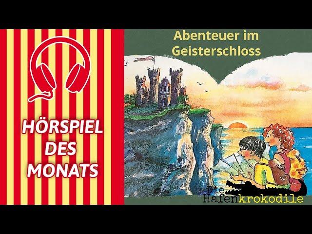 Die Hafenkrokodile - Abenteuer im Geisterschloss | HÖRSPIEL DES MONATS