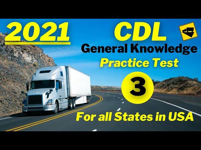 2021 CDL GENERAL KNOWLEDGE PRACTICE TEST PART 3 (Questions & Answers)