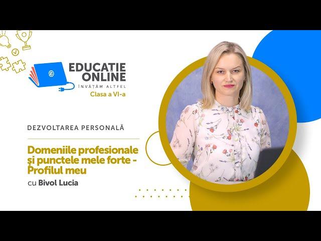 Dezvoltarea personală, Clasa a VI-a, Domeniile profesionale şi punctele mele forte - Profilul meu