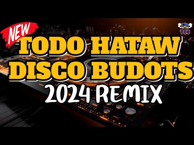 DISCO BUDOTS TODO HATAW 2024 REMIX | YAMETE KUDASAI BUDOTS