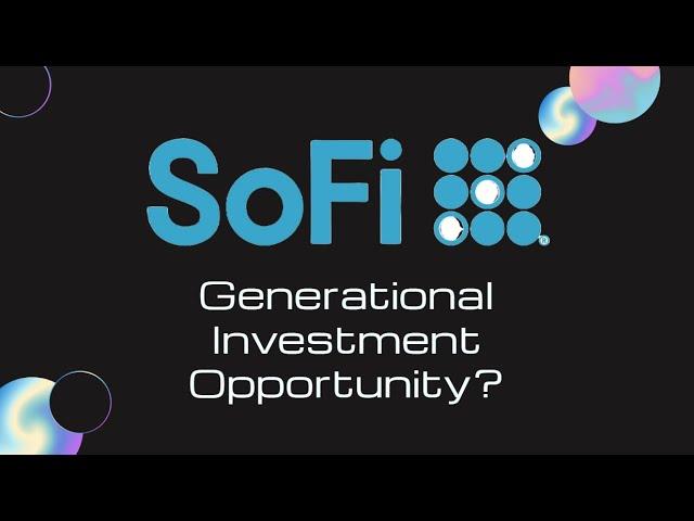 SoFi: Is This A Generational Investment Opportunity?