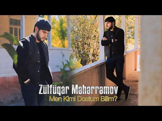 Zulfuqar Meherremov - Men Kimi Dostum Bilim 2024 (Offıcial Klip)