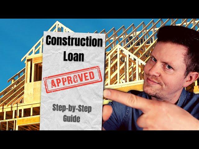 Get Approved for a New Construction Loan by Following These Steps