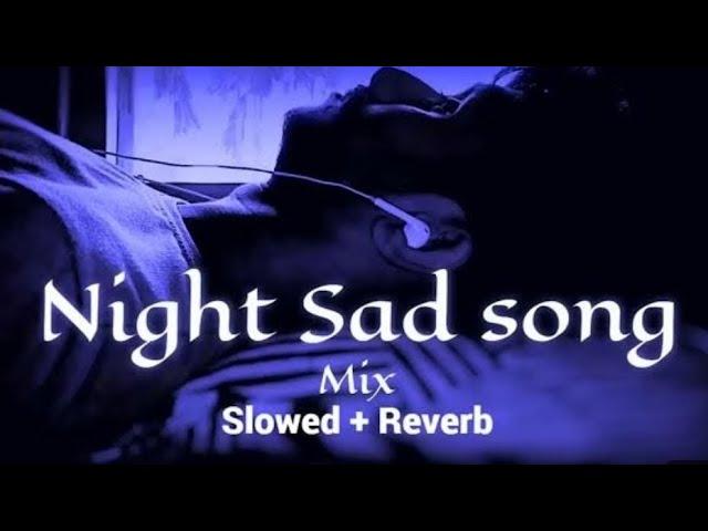 Night  sad songs for sleeping broken heart️‍🩹 | slowed + reverb mix | lofi song l Feeling Alone