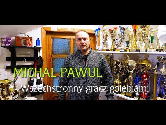 MICHAŁ PAWUL - WSZECHSTRONNY GRACZ GOŁĘBIAMI