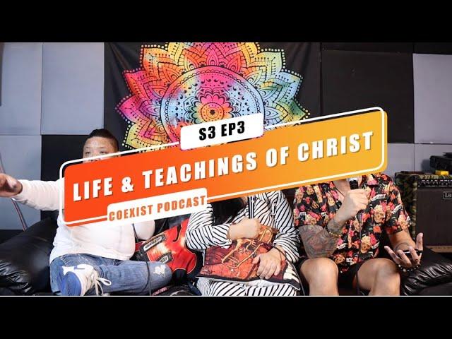 S3 Ep3:   Life and Teachings of Christ