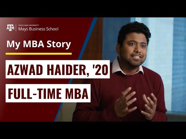 My MBA Story | Azwad Haider, Full-Time MBA, ‘20 | Mays Business School