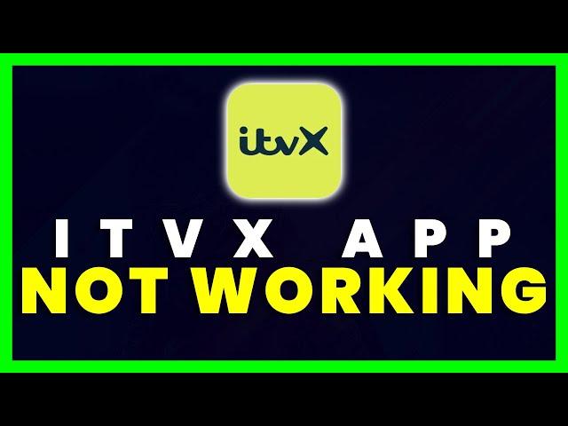 ITVX App Not Working: How to Fix ITVX App Not Working