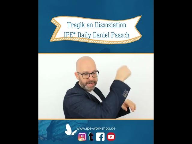 Die Tragik an Dissoziation und wie es Gefühle fühlen verhindern kann!?IPE Daily mit Daniel Paasch