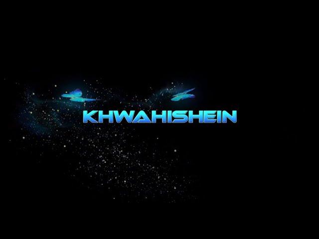 KHWAHISHEIN - MUSIC VIDEO