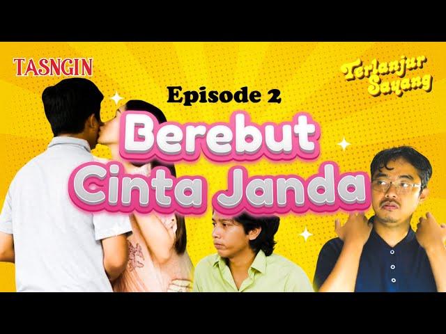 EPISODE 2 - Berebut Cinta Janda - TERLANJUR SAYANG