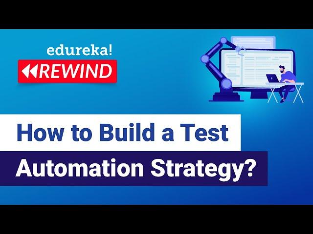 How to Build a Test Automation Strategy| Software Testing Training | Edureka Rewind - 4