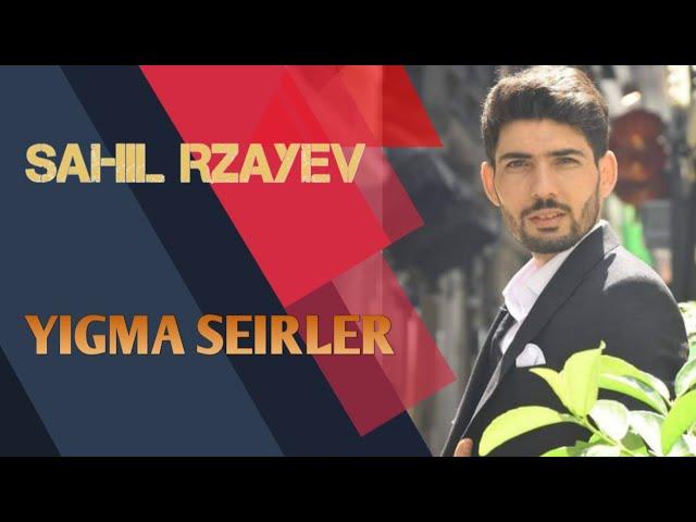 Sahil Rzayev - Yigma Seirler