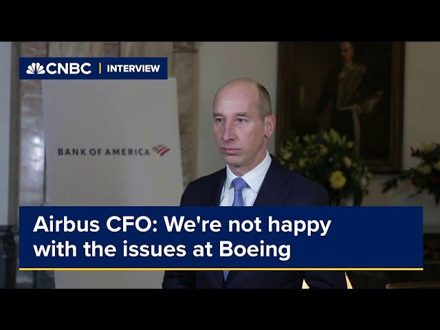 Airbus CFO: We're not happy with the issues at Boeing