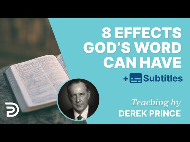 8 Effects God’s Word Can Have In Your Life | Derek Prince