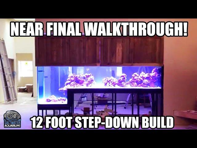 Near Final Walk-through - 12 Foot Step-Down Build w/ Mr. Saltwater Tank