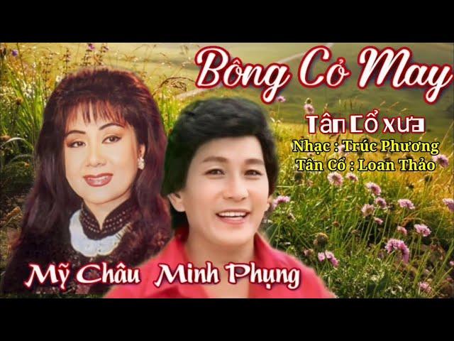 Tân Cổ Bông Cỏ May.Minh Phụng, Mỹ Châu