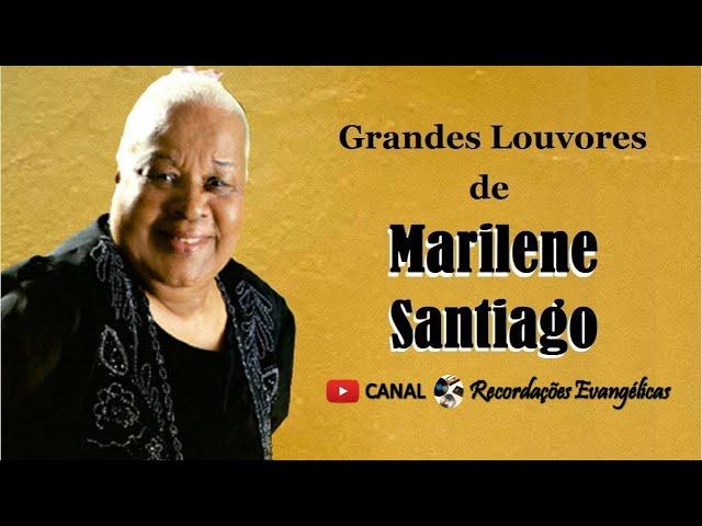 Grandes Louvores de Marilene Santiago.