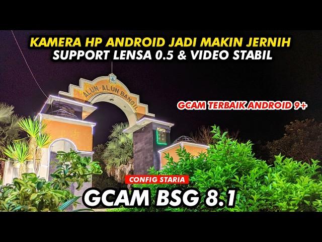BEST GCAM  GCAM BSG 8.1 CONFIG STARIA |  ANDROID 9 - 15