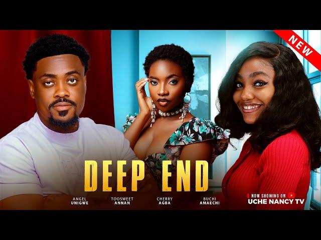 DEEP END - Toosweet Annan, Angel Unigwe, Cherry Agba, Buchi Amaechi Latest 2025 Nollywood Full Movie