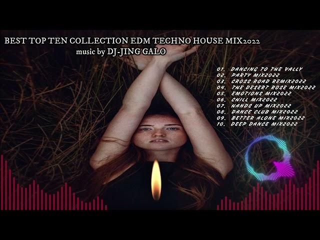 #BEST TOP TEN COLLECTION EDM TECHNO HOUSE MIX2022   music by DJ-JING GALO