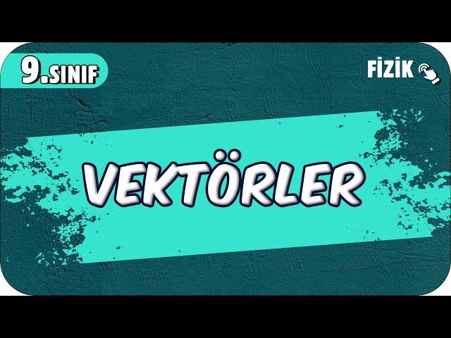 Vektörler | 9.Sınıf Fizik #2025