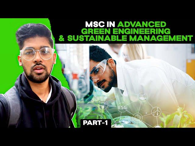 Part 1 : MSc in Advanced Green Engineering & Sustainable Management