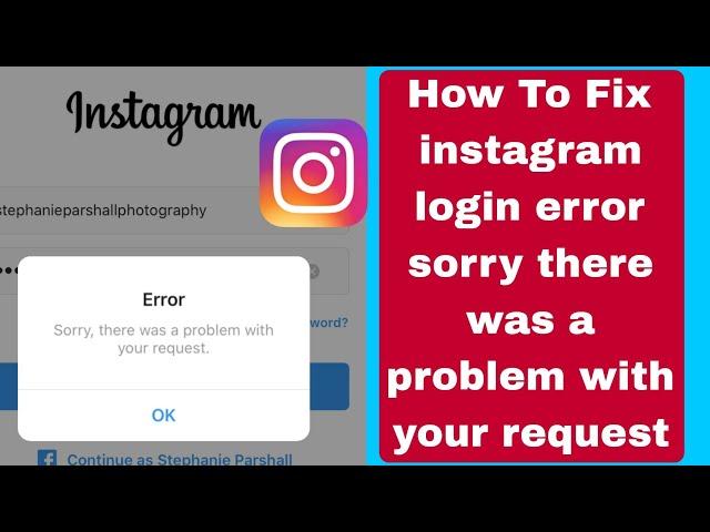 Fix instagram login error sorry there was a problem with your request /instagram login error problem