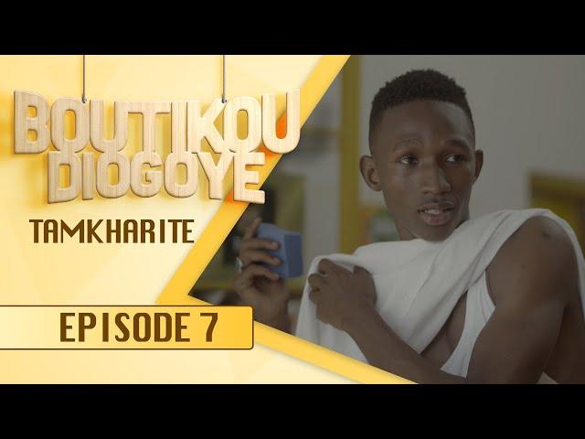 Boutikou Diogoye - Episode 7 - Tamkharite