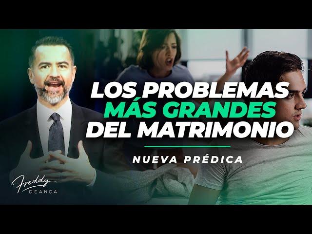 Los problemas más grandes del matrimonio @freddydeanda