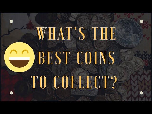 What is the best types of silver and copper coins to collect?