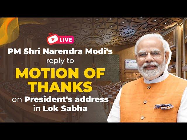 LIVE: PM Shri Narendra Modi's reply to Motion of Thanks on President's address in Lok Sabha