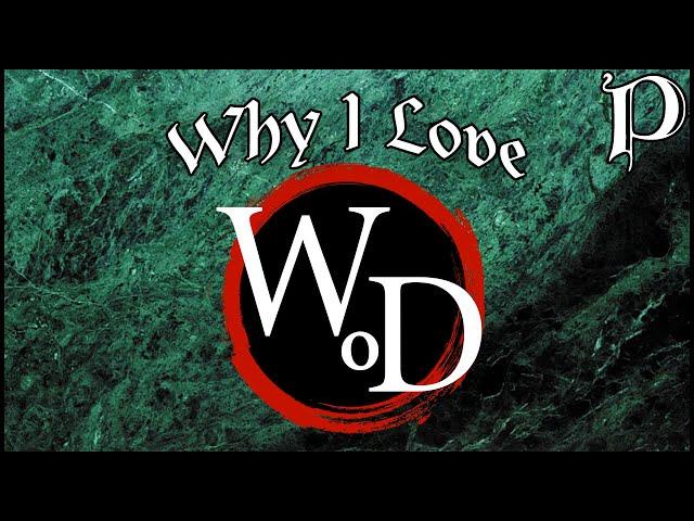 World of Darkness - Why I love it