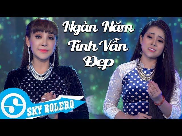 Ngàn Năm Tình Vẫn Đẹp (Ngân Giang) - Cát Tuyền & Trúc Chi