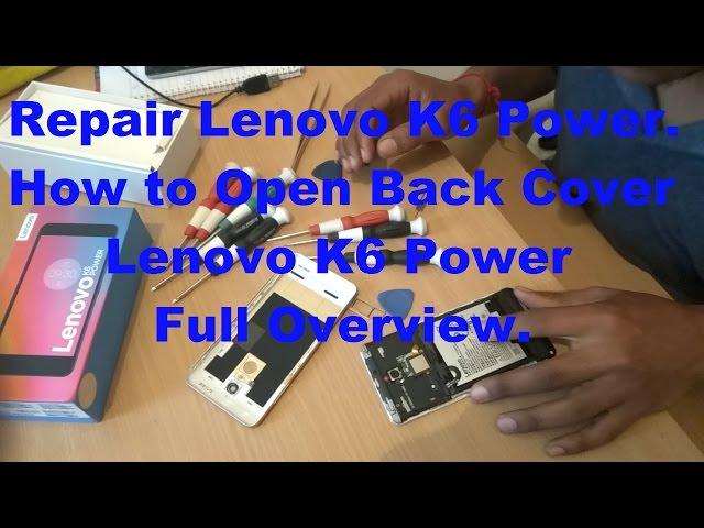 Repair Lenovo K6 Power & How to Open Back Cover Lenovo K6 Power Full Overview